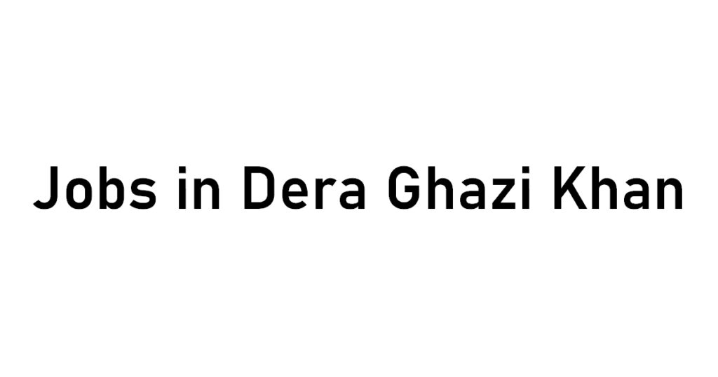 jobs_in_dera_ghazi_khan