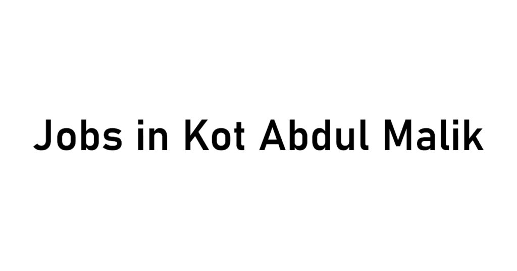 jobs_in_kot_abdul_malik