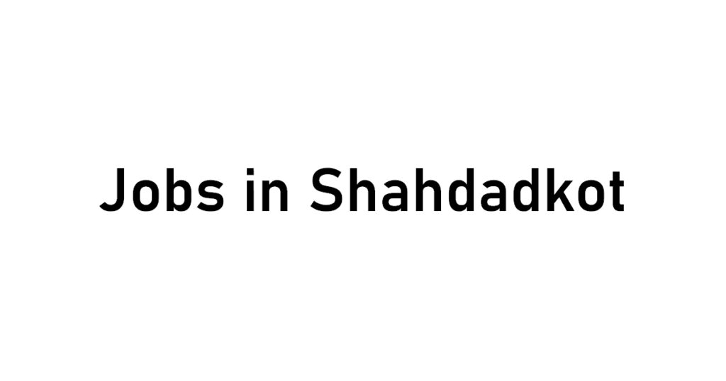 jobs_in_shahdadkot